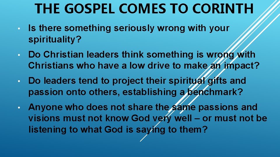 THE GOSPEL COMES TO CORINTH • Is there something seriously wrong with your spirituality?