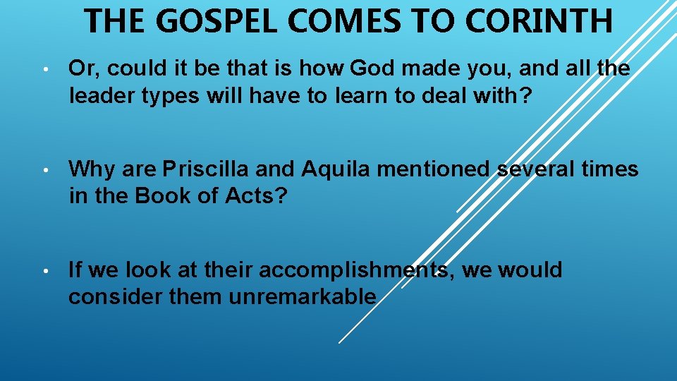 THE GOSPEL COMES TO CORINTH • Or, could it be that is how God