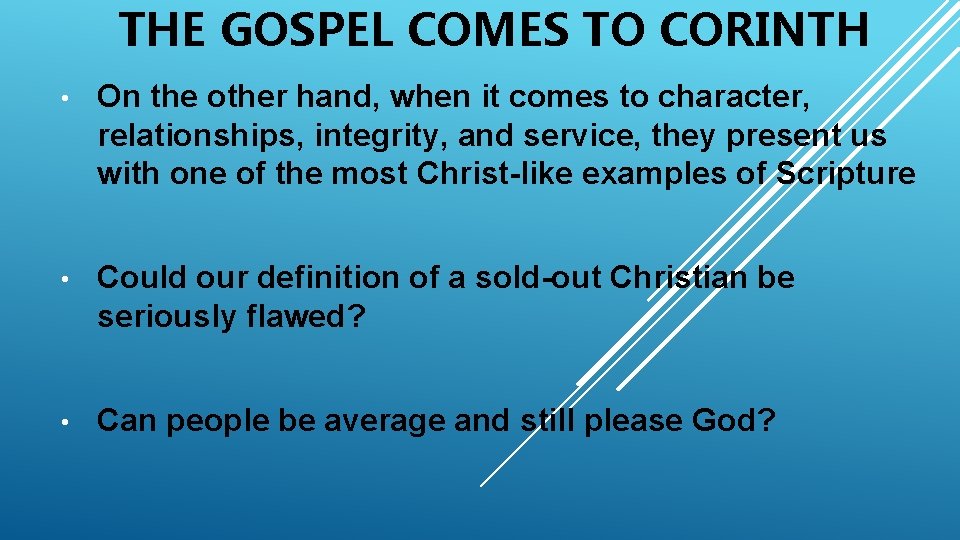 THE GOSPEL COMES TO CORINTH • On the other hand, when it comes to