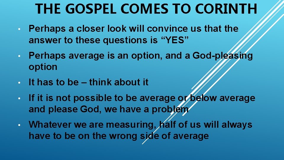 THE GOSPEL COMES TO CORINTH • Perhaps a closer look will convince us that