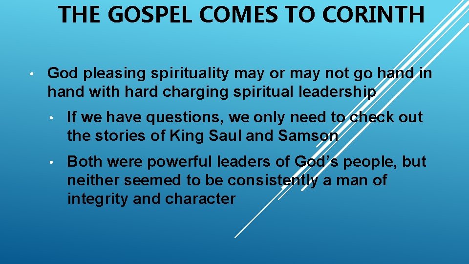 THE GOSPEL COMES TO CORINTH • God pleasing spirituality may or may not go