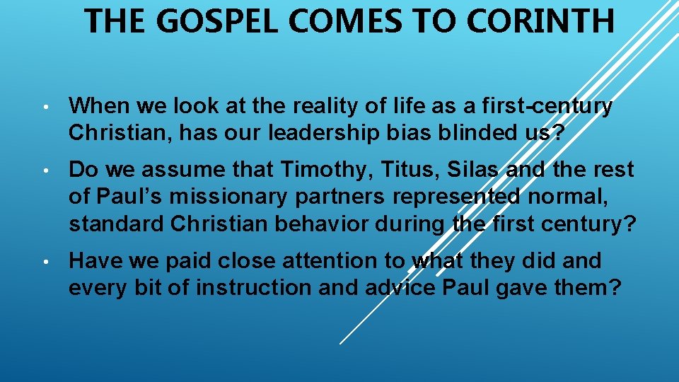 THE GOSPEL COMES TO CORINTH • When we look at the reality of life