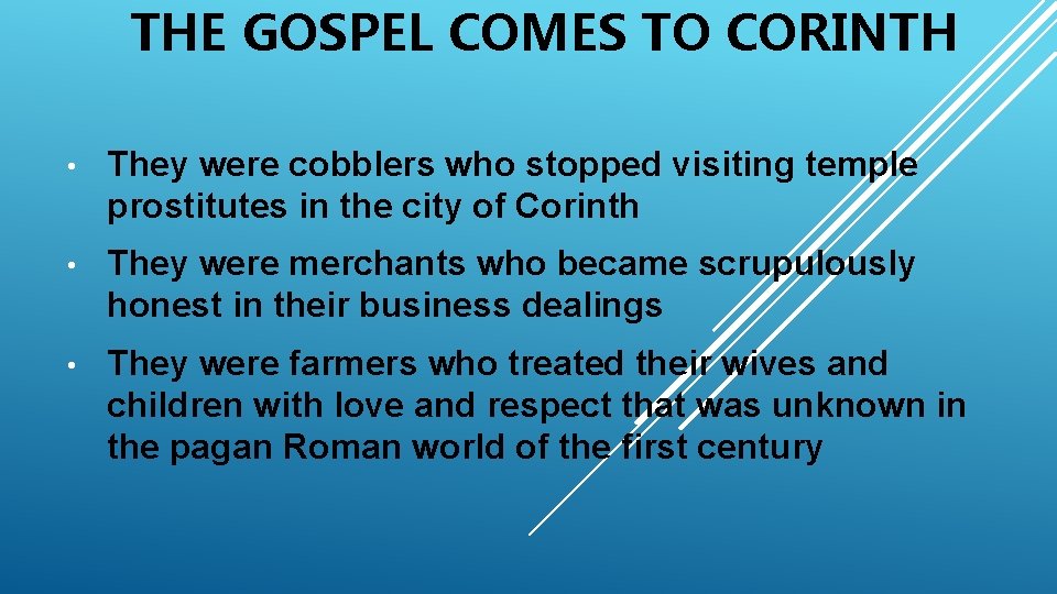 THE GOSPEL COMES TO CORINTH • They were cobblers who stopped visiting temple prostitutes