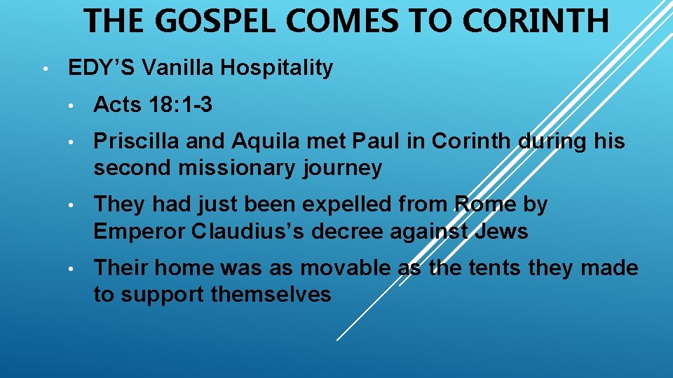 THE GOSPEL COMES TO CORINTH • EDY’S Vanilla Hospitality • Acts 18: 1 -3