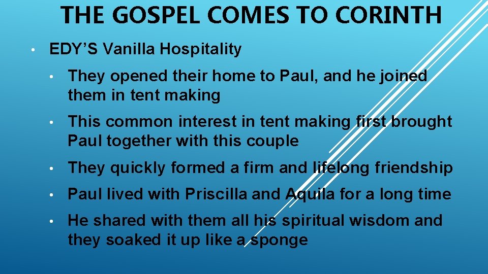 THE GOSPEL COMES TO CORINTH • EDY’S Vanilla Hospitality • They opened their home