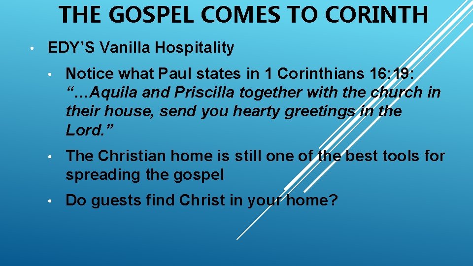 THE GOSPEL COMES TO CORINTH • EDY’S Vanilla Hospitality • Notice what Paul states