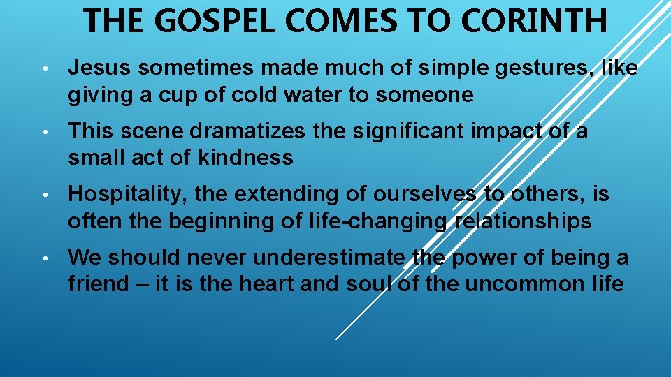 THE GOSPEL COMES TO CORINTH • Jesus sometimes made much of simple gestures, like
