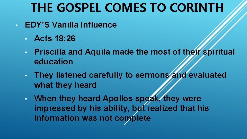 THE GOSPEL COMES TO CORINTH • EDY’S Vanilla Influence • Acts 18: 26 •