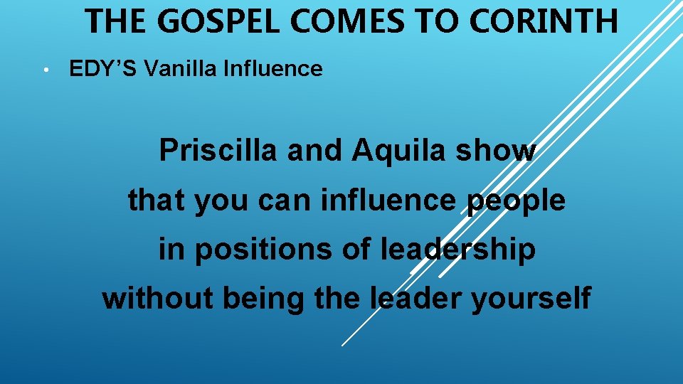 THE GOSPEL COMES TO CORINTH • EDY’S Vanilla Influence Priscilla and Aquila show that