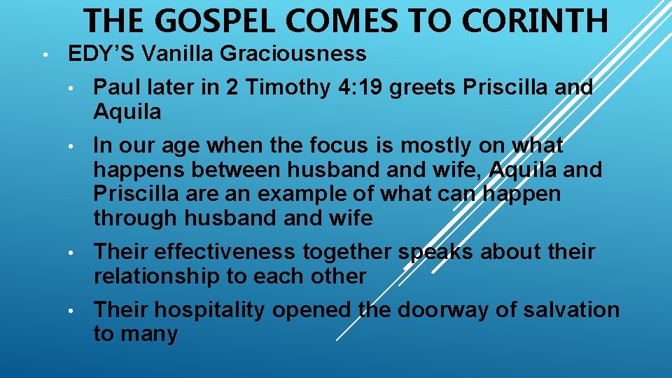 THE GOSPEL COMES TO CORINTH • EDY’S Vanilla Graciousness • Paul later in 2