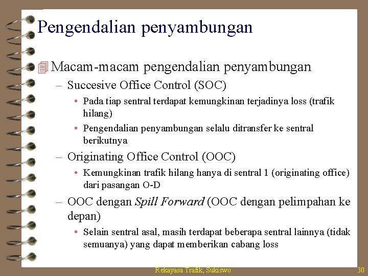 Pengendalian penyambungan 4 Macam-macam pengendalian penyambungan – Succesive Office Control (SOC) • Pada tiap