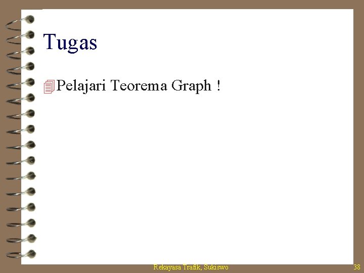 Tugas 4 Pelajari Teorema Graph ! Rekayasa Trafik, Sukiswo 38 