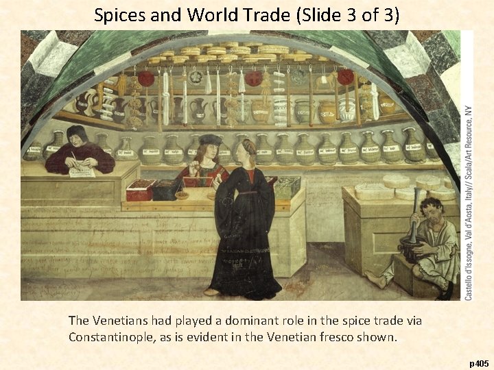Spices and World Trade (Slide 3 of 3) The Venetians had played a dominant