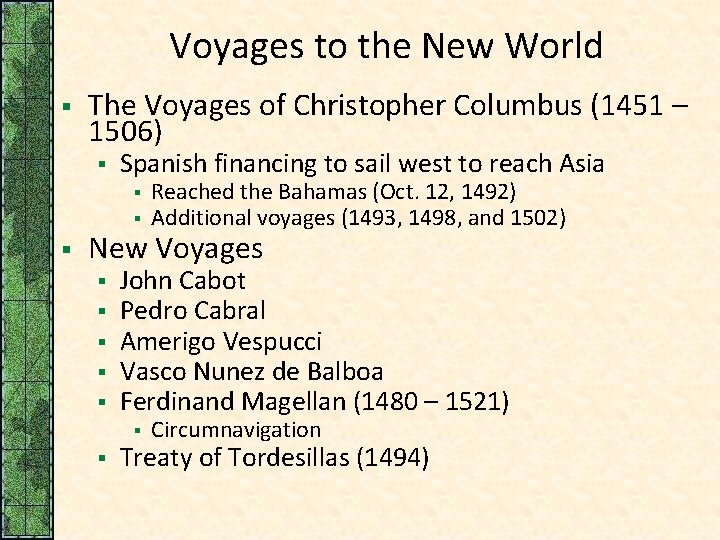 Voyages to the New World § The Voyages of Christopher Columbus (1451 – 1506)