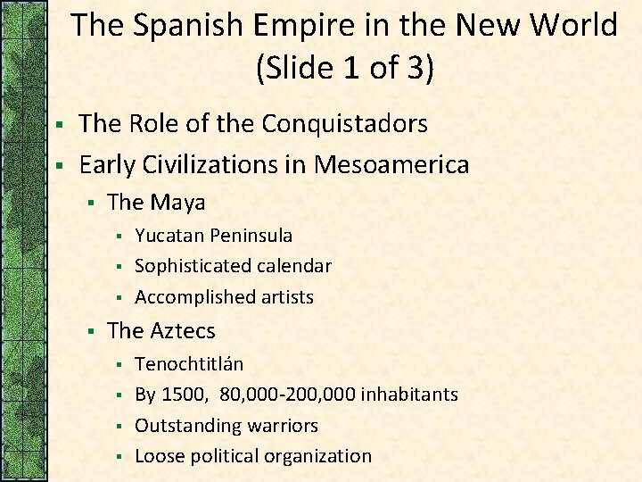 The Spanish Empire in the New World (Slide 1 of 3) § § The