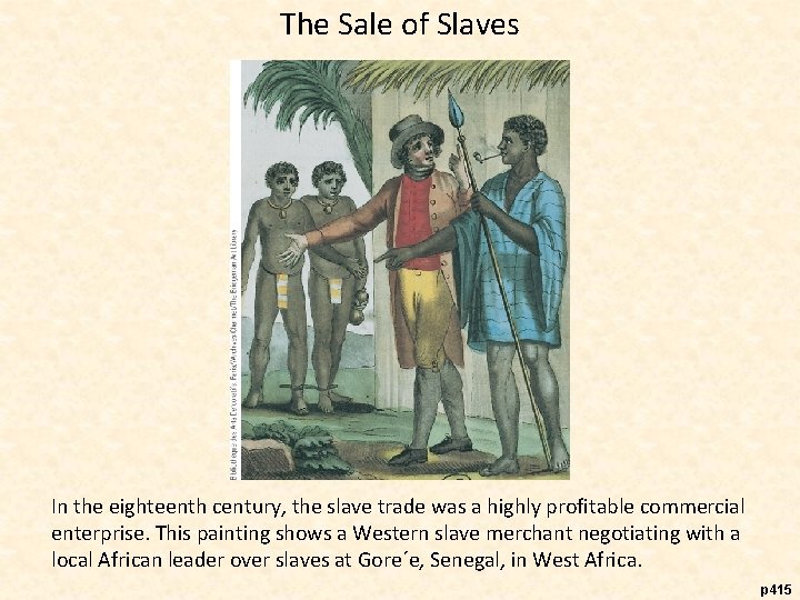 The Sale of Slaves In the eighteenth century, the slave trade was a highly