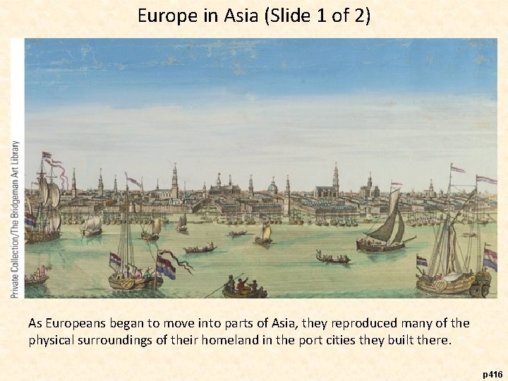 Europe in Asia (Slide 1 of 2) As Europeans began to move into parts
