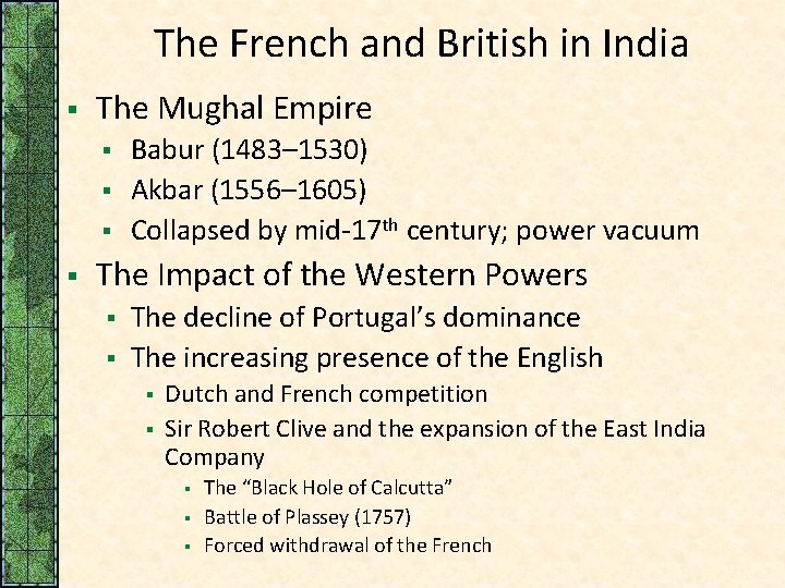 The French and British in India § The Mughal Empire § § Babur (1483–