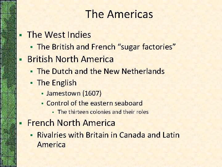 The Americas § The West Indies § § The British and French “sugar factories”