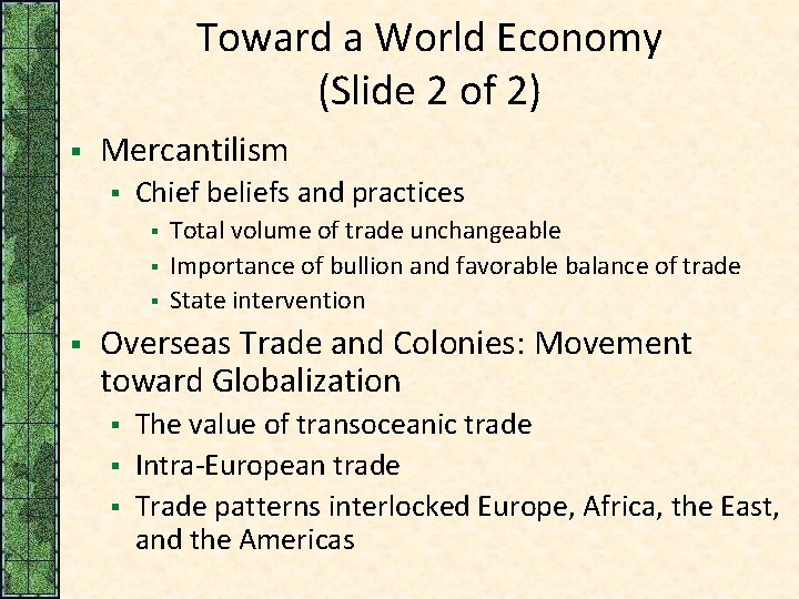 Toward a World Economy (Slide 2 of 2) § Mercantilism § Chief beliefs and