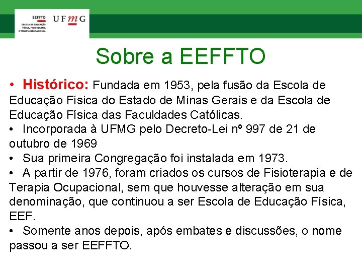 Sobre a EEFFTO • Histórico: Fundada em 1953, pela fusão da Escola de Educação