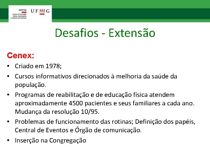 Desafios - Extensão Cenex: • Criado em 1978; • Cursos informativos direcionados à melhoria