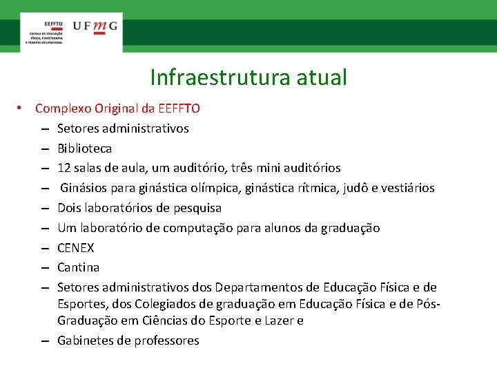 Infraestrutura atual • Complexo Original da EEFFTO – Setores administrativos – Biblioteca – 12