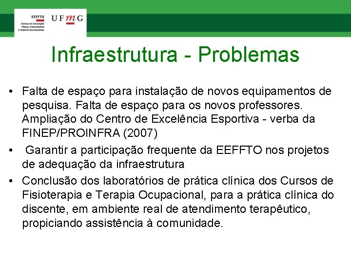 Infraestrutura - Problemas • Falta de espaço para instalação de novos equipamentos de pesquisa.