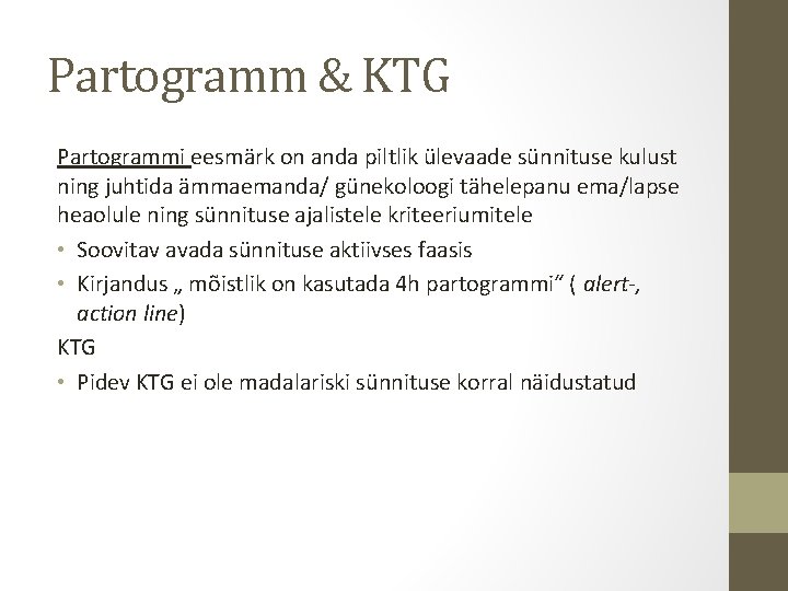 Partogramm & KTG Partogrammi eesmärk on anda piltlik ülevaade sünnituse kulust ning juhtida ämmaemanda/