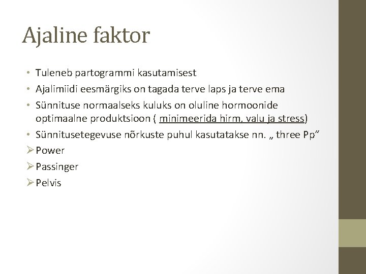 Ajaline faktor • Tuleneb partogrammi kasutamisest • Ajalimiidi eesmärgiks on tagada terve laps ja