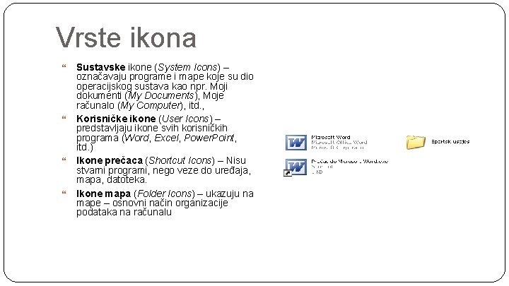 Vrste ikona Sustavske ikone (System Icons) – označavaju programe i mape koje su dio