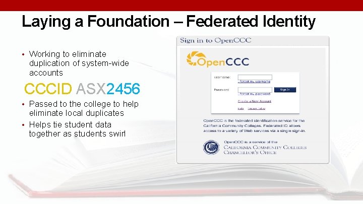 Laying a Foundation – Federated Identity • Working to eliminate duplication of system-wide accounts