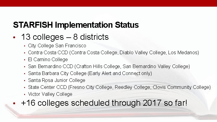 STARFISH Implementation Status • 13 colleges – 8 districts • City College San Francisco