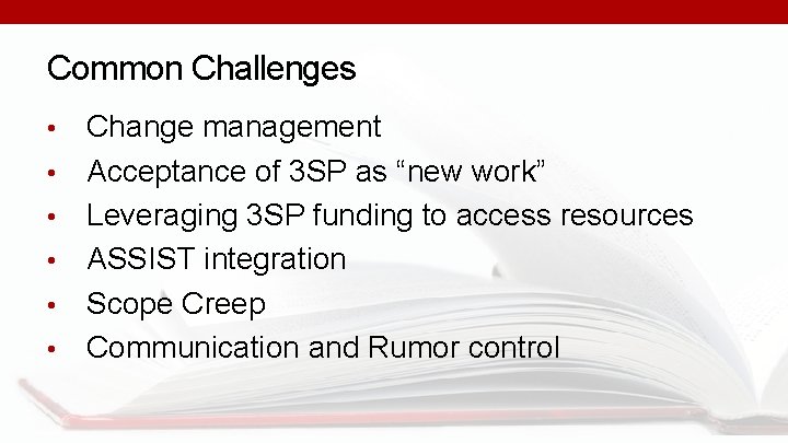 Common Challenges • • • Change management Acceptance of 3 SP as “new work”