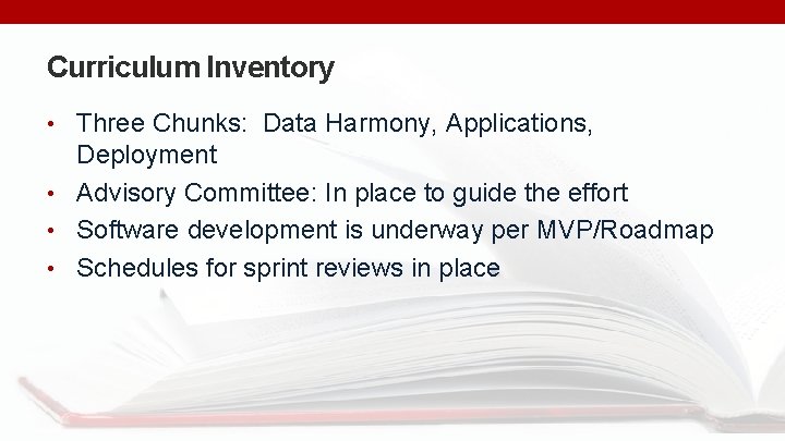 Curriculum Inventory • Three Chunks: Data Harmony, Applications, Deployment • Advisory Committee: In place