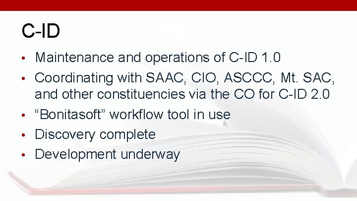 C-ID • Maintenance and operations of C-ID 1. 0 • Coordinating with SAAC, CIO,