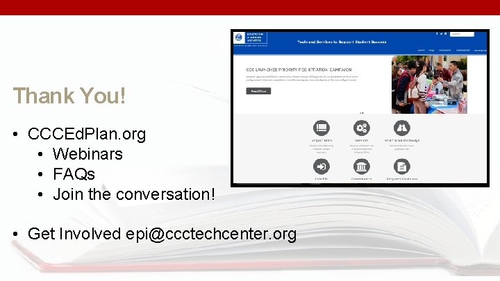 Thank You! • CCCEd. Plan. org • Webinars • FAQs • Join the conversation!