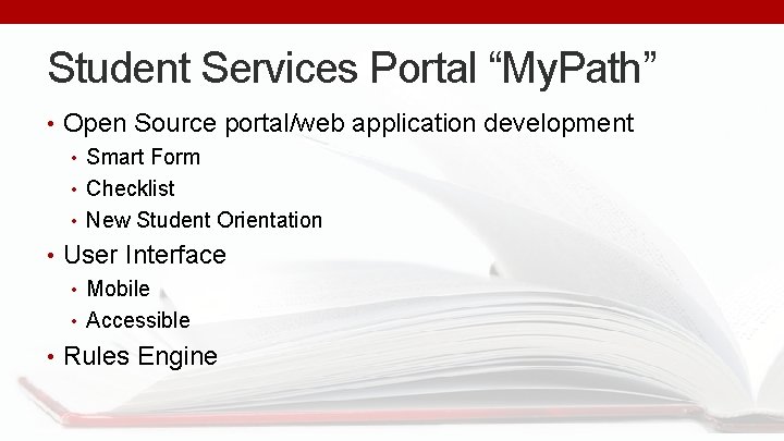 Student Services Portal “My. Path” • Open Source portal/web application development • Smart Form