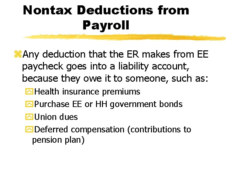 Nontax Deductions from Payroll z. Any deduction that the ER makes from EE paycheck