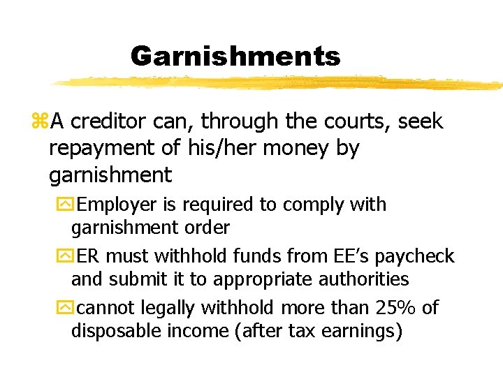 Garnishments z. A creditor can, through the courts, seek repayment of his/her money by