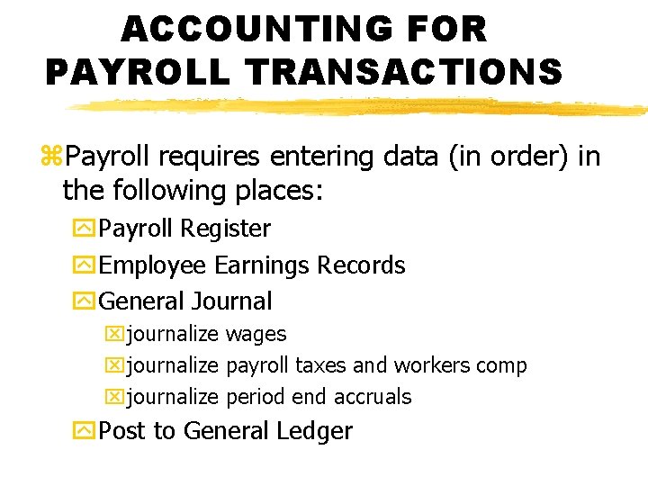 ACCOUNTING FOR PAYROLL TRANSACTIONS z. Payroll requires entering data (in order) in the following