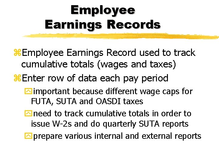 Employee Earnings Records z. Employee Earnings Record used to track cumulative totals (wages and