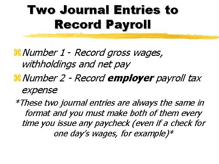 Two Journal Entries to Record Payroll z. Number 1 - Record gross wages, withholdings