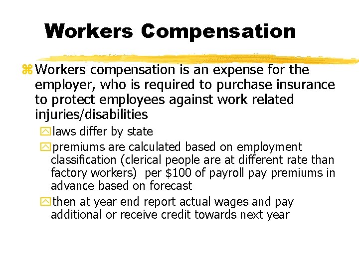 Workers Compensation z Workers compensation is an expense for the employer, who is required