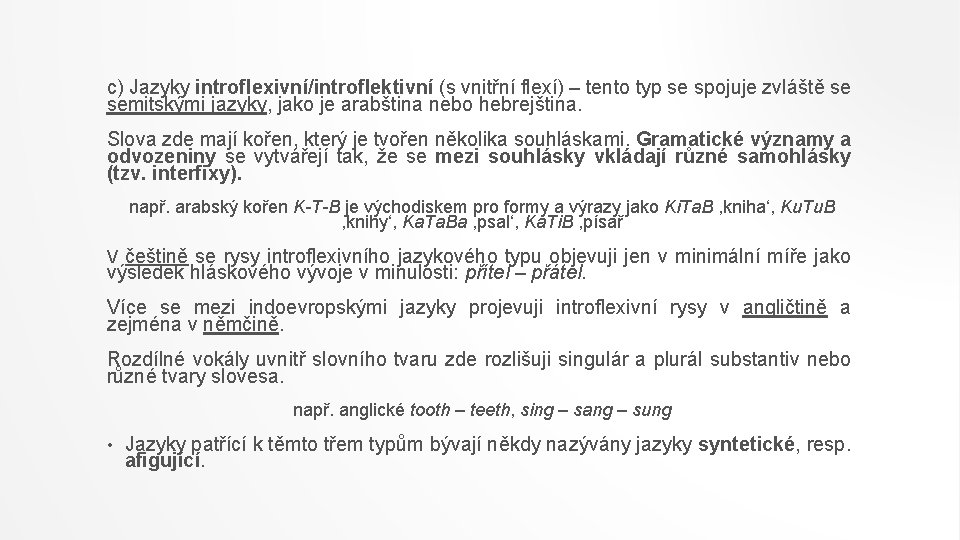 c) Jazyky introflexivní/introflektivní (s vnitřní flexí) – tento typ se spojuje zvláště se semitskými