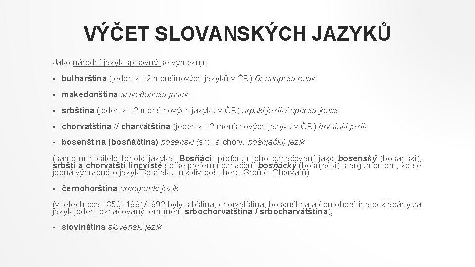 VÝČET SLOVANSKÝCH JAZYKŮ Jako národní jazyk spisovný se vymezují: • bulharština (jeden z 12