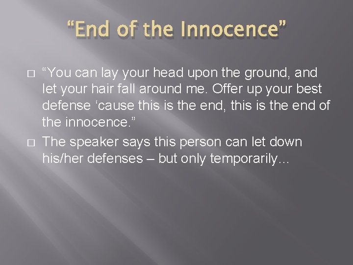 “End of the Innocence” � � “You can lay your head upon the ground,
