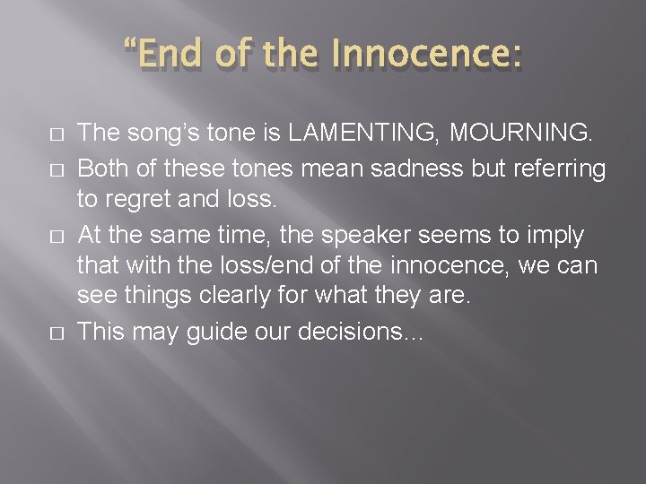 “End of the Innocence: � � The song’s tone is LAMENTING, MOURNING. Both of