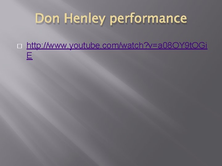 Don Henley performance � http: //www. youtube. com/watch? v=a 08 OY 9 t. OGi