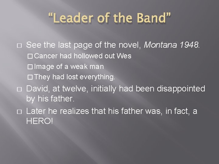 “Leader of the Band” � See the last page of the novel, Montana 1948.